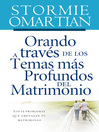 Orando a través de los temas más profundos del matrimonio (eBook): Los 15 problemas que amenazan tu matrimonio